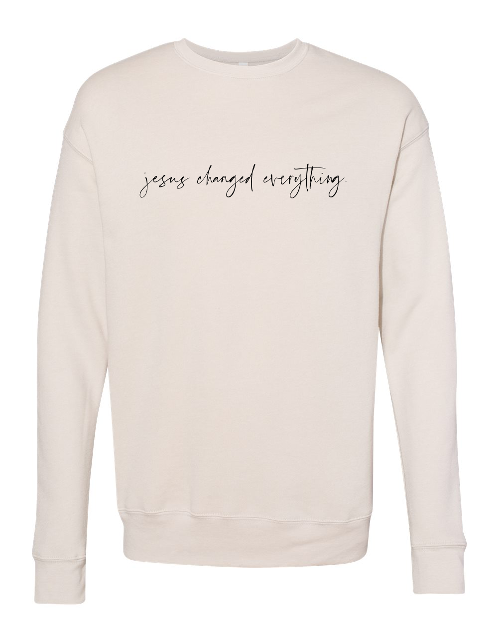 Jesus Changed Everything Hoodie or Sweatshirt