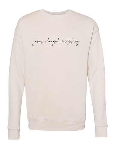 Jesus Changed Everything Hoodie or Sweatshirt